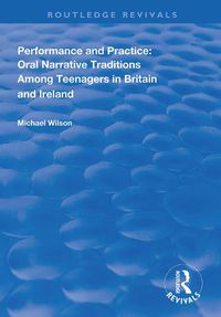 Cover image for Performance and Practice: Oral Narrative Traditions Amongst Teenagers in Britain and Ireland