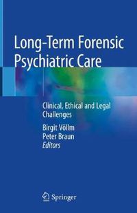 Cover image for Long-Term Forensic Psychiatric Care: Clinical, Ethical and Legal Challenges