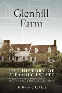 Cover image for Glenhill Farm: The History of a Family Estate, as Revealed in the Correspondence Between Brognard Okie and Ernst and Mary Behrend