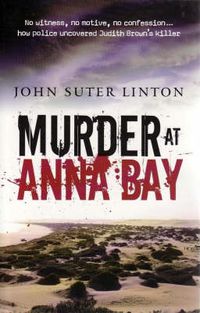 Cover image for Murder At Anna Bay: The Story Of The Investigation into the Murder of Ju dith Brown