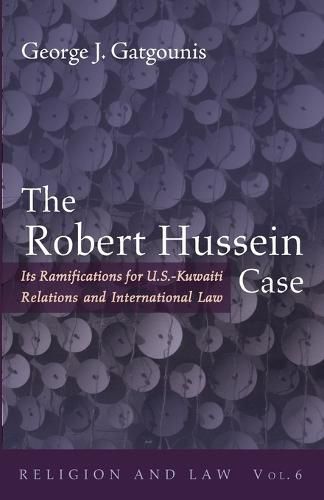 The Robert Hussein Case: Its Ramifications for U.S.-Kuwaiti Relations and International Law