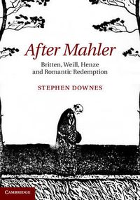 Cover image for After Mahler: Britten, Weill, Henze and Romantic Redemption