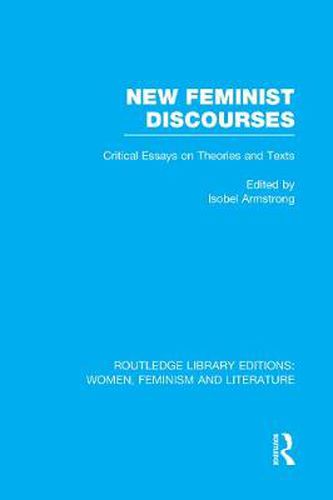 Cover image for New Feminist Discourses: Critical Essays on Theories and Texts