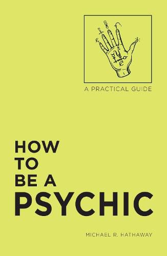 How to Be a Psychic: A Practical Guide