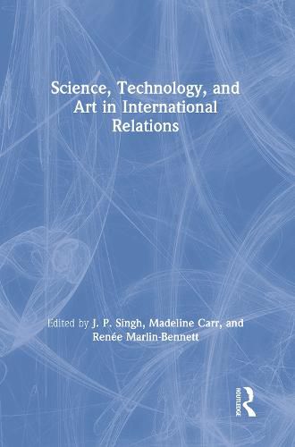 Cover image for Science, Technology, and Art in International Relations