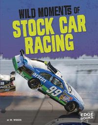 Cover image for Wild Moments of Stock Car Racing