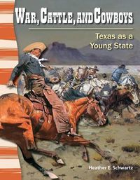 Cover image for War, Cattle, and Cowboys: Texas as a Young State