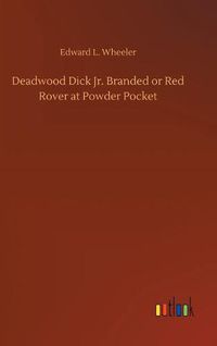 Cover image for Deadwood Dick Jr. Branded or Red Rover at Powder Pocket