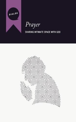 Cover image for Prayer: Sharing Intimate Space with God, Participant's Guide