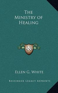 Cover image for The Ministry of Healing