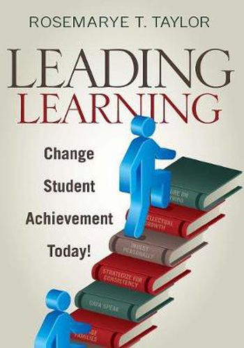 Cover image for Leading Learning: Change Student Achievement Today!