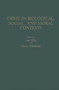 Cover image for Crime in Biological, Social, and Moral Contexts