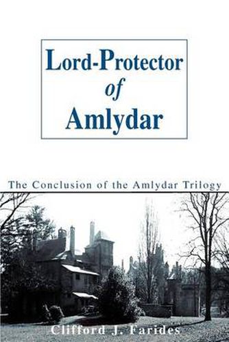 Cover image for Lord-Protector of Amlydar:the Conclusion of the Amlydar Trilogy: The Conclusion of the Amlydar Trilogy