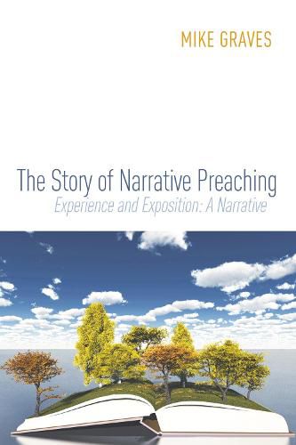 Cover image for The Story of Narrative Preaching: Experience and Exposition: A Narrative