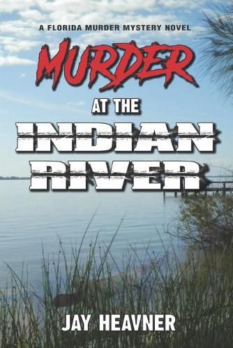 Cover image for Murder at the Indian River: A Florida Murder Mystery Novel