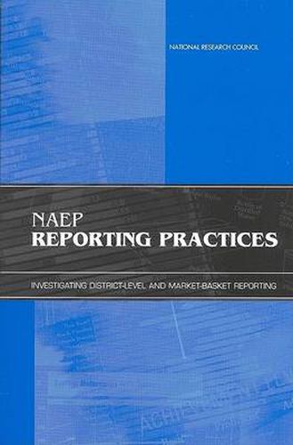 Naep Reporting Practices: Investigating District-Level and Market-Basket Reporting