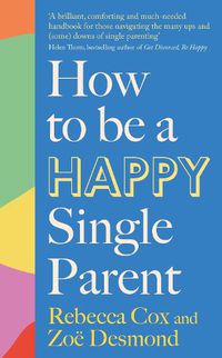 Cover image for How to Be a (Happy) Single Parent