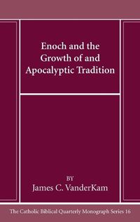 Cover image for Enoch and the Growth of and Apocalyptic Tradition