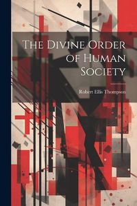 Cover image for The Divine Order of Human Society