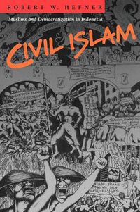 Cover image for Civil Islam: Muslims and Democratization in Indonesia