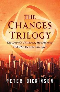 Cover image for The Changes Trilogy: The Devil's Children, Heartsease, and the Weathermonger