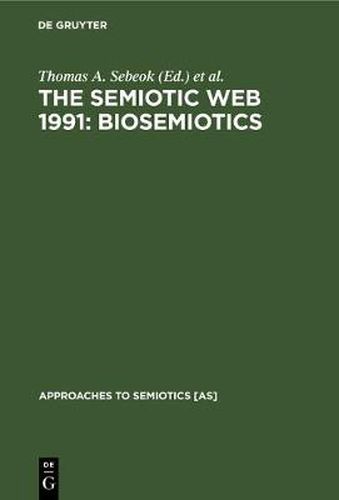 Cover image for The Semiotic Web 1991: Biosemiotics