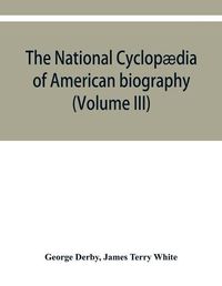 Cover image for The National cyclopaedia of American biography