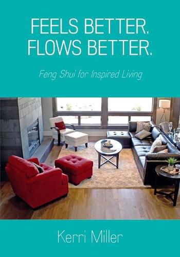 Cover image for Feels Better. Flows Better. Feng Shui for Inspired Living