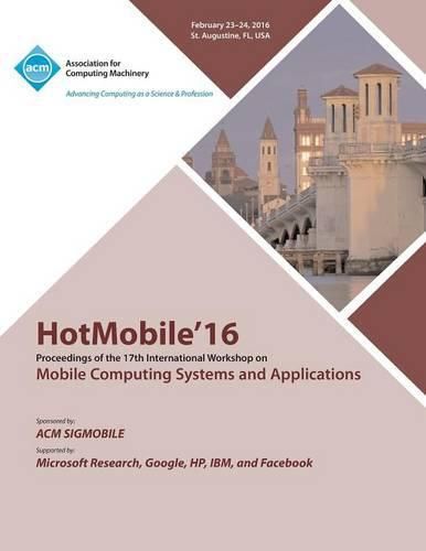 Cover image for HotMobile 16 17th International Workshop on Mobile Computing Systems and Applications