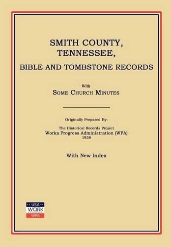 Smith County, Tennessee, Bible and Tombstone Records. with Some Church Minutes.