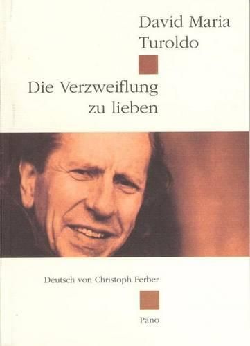 Cover image for Die Verzweiflung Zu Lieben: Gedichte Italienisch-Deutsch. Deutsch Von Christoph Ferber