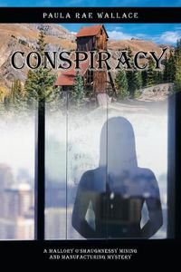 Cover image for Conspiracy: A Mallory O'Shaughnessy Mining and Manufacturing Mystery