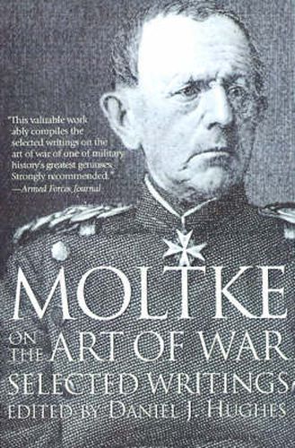 Moltke on the Art of War: Selected Writings