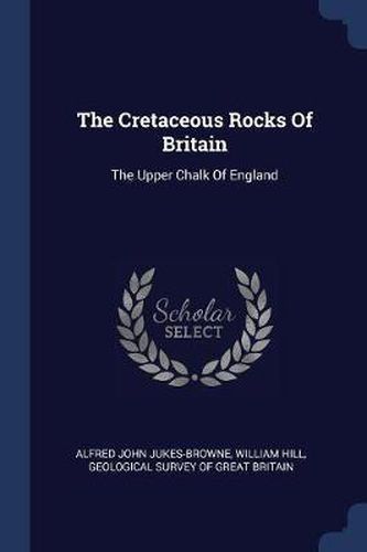 The Cretaceous Rocks of Britain: The Upper Chalk of England