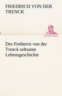 Cover image for Des Freiherrn von der Trenck seltsame Lebensgeschichte