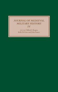 Cover image for Journal of Medieval Military History: Volume IV