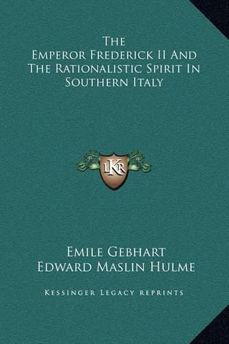 Cover image for The Emperor Frederick II and the Rationalistic Spirit in Southern Italy