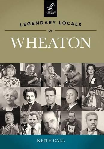 Cover image for Legendary Locals of Wheaton, Illinois