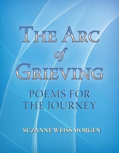 Cover image for The Arc of Grieving: Poems for the Journey