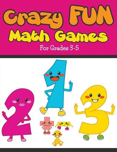 Cover image for Crazy Fun Math Games: For Grades 3-5