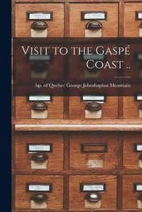 Cover image for Visit to the Gaspe&#769; Coast ..