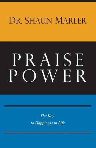 Praise Power: The Key to Happiness in Life