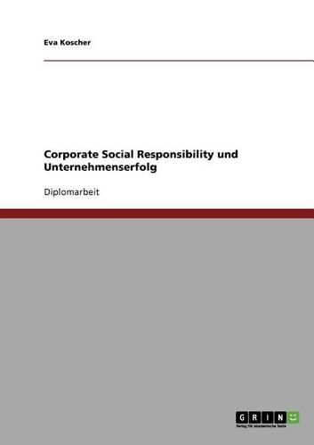 Cover image for Corporate Social Responsibility Und Unternehmenserfolg. Sind Verantwortungsvoll Handelnde Unternehmen Erfolgreicher?