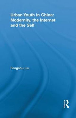 Cover image for Urban Youth in China: Modernity, the Internet and the Self