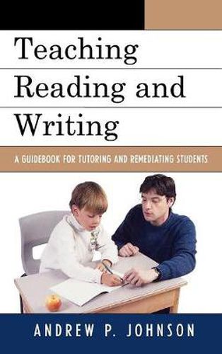 Cover image for Teaching Reading and Writing: A Guidebook for Tutoring and Remediating Students