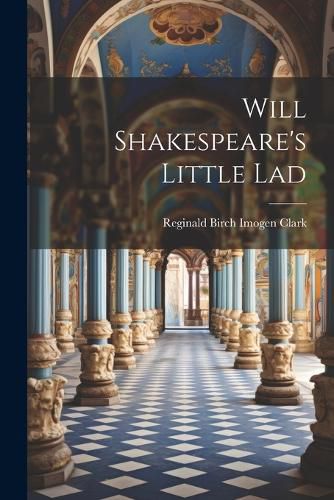 Will Shakespeare's Little Lad