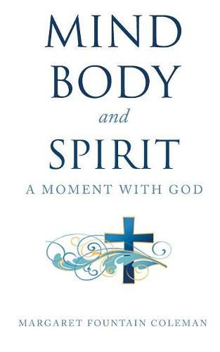 Cover image for Mind Body and Spirit: A Moment with God