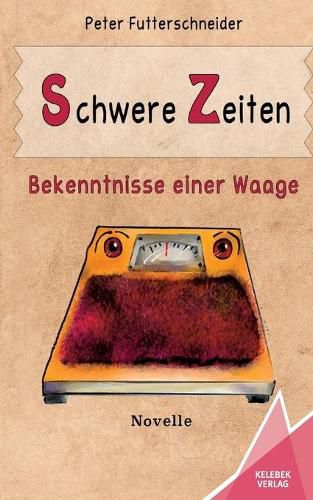 Cover image for Schwere Zeiten: Bekenntnisse einer Waage