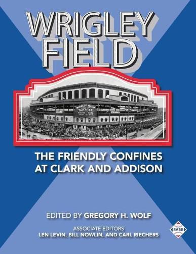 Cover image for Wrigley Field: The Friendly Confines at Clark and Addison
