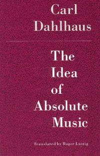 Cover image for The Idea of Absolute Music